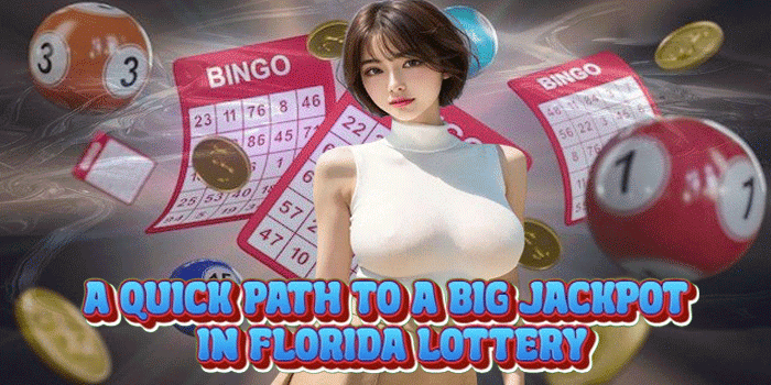 A Quick Path to a Big Jackpot in Florida Lottery