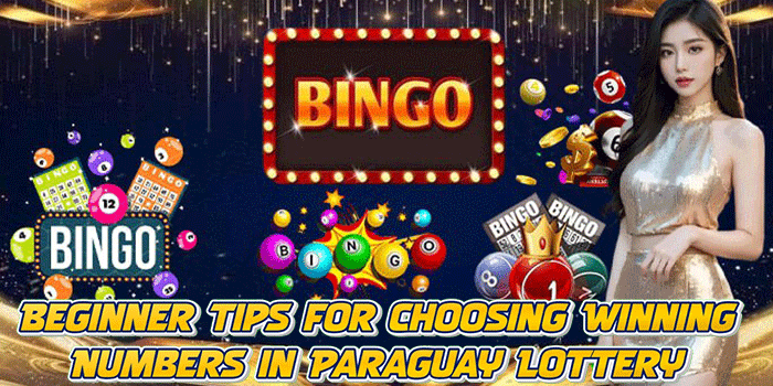 Beginner Tips for Choosing Winning Numbers in Paraguay Lottery
